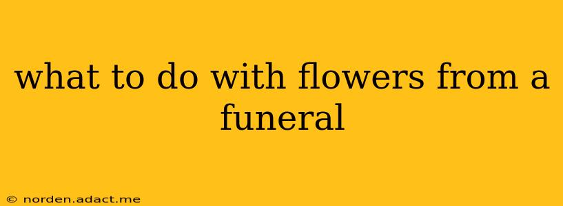 what to do with flowers from a funeral