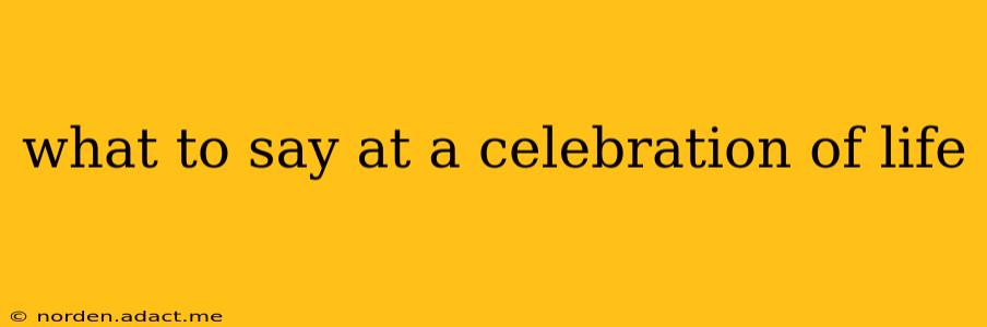 what to say at a celebration of life