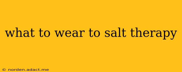 what to wear to salt therapy
