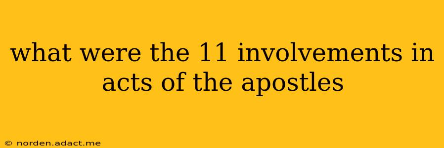 what were the 11 involvements in acts of the apostles