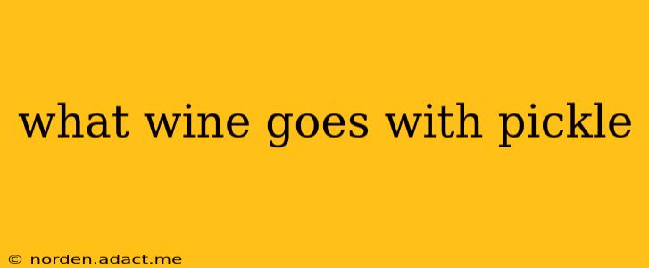 what wine goes with pickle