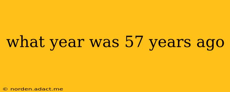 what year was 57 years ago