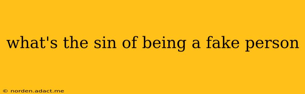 what's the sin of being a fake person