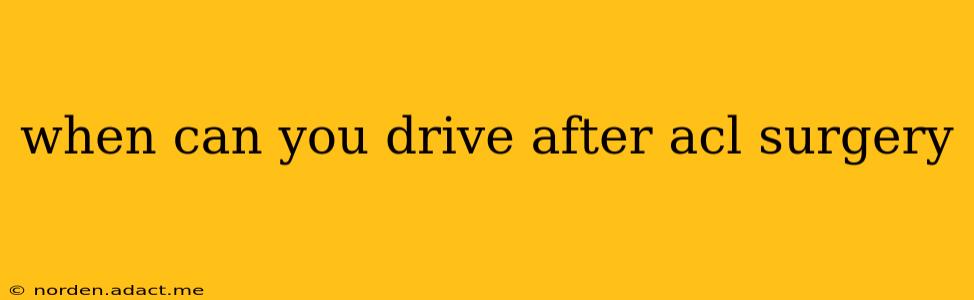 when can you drive after acl surgery