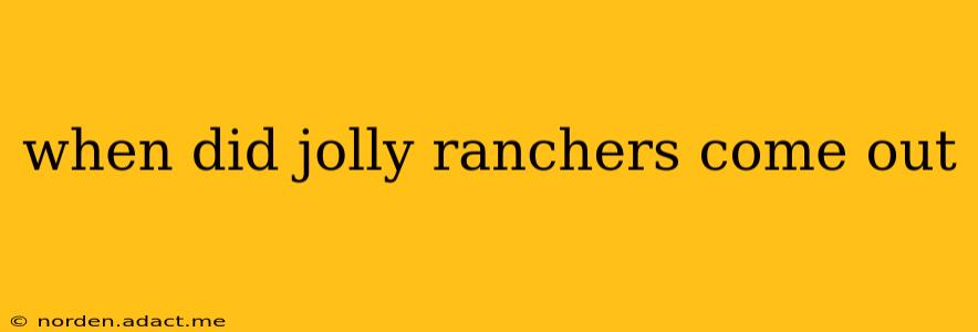 when did jolly ranchers come out