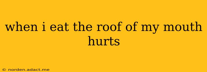 when i eat the roof of my mouth hurts