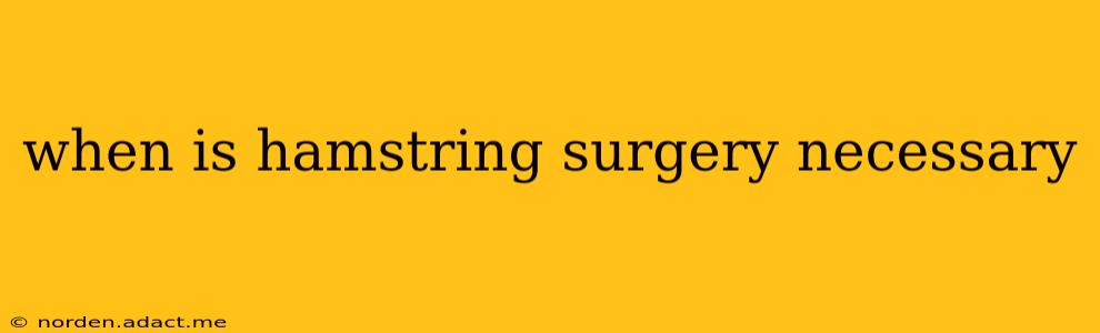 when is hamstring surgery necessary