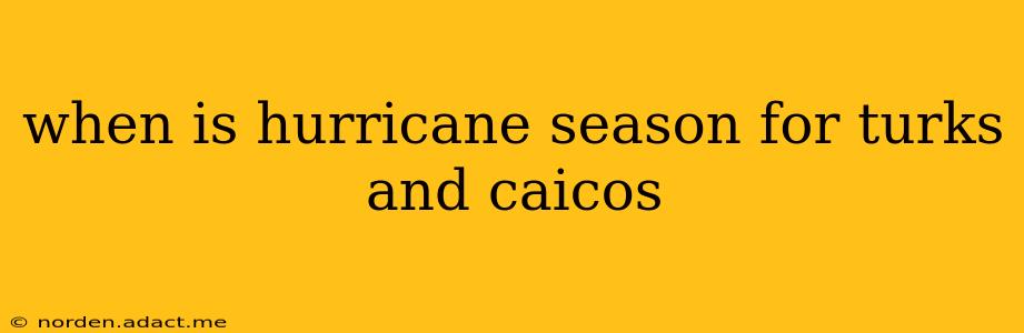 when is hurricane season for turks and caicos