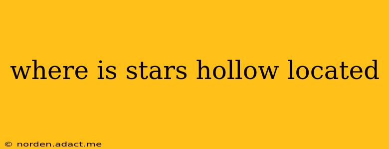 where is stars hollow located