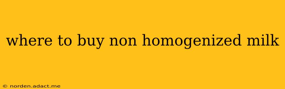 where to buy non homogenized milk