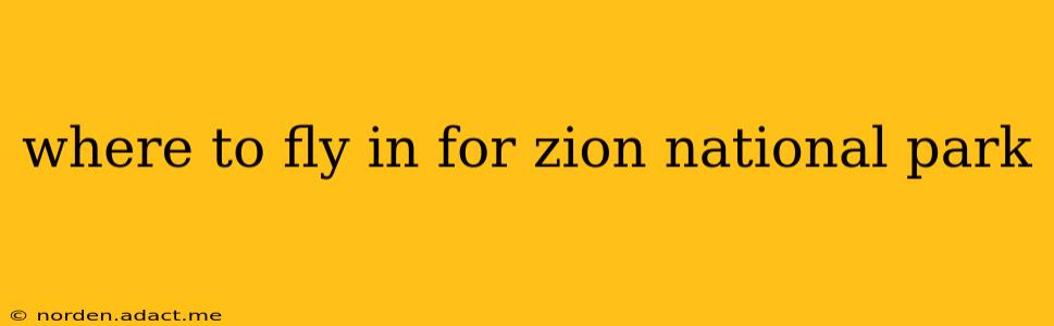 where to fly in for zion national park