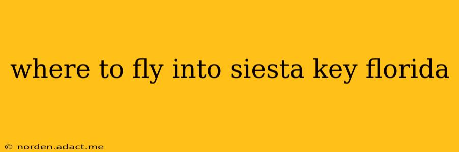 where to fly into siesta key florida