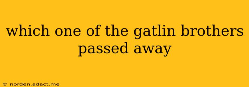 which one of the gatlin brothers passed away