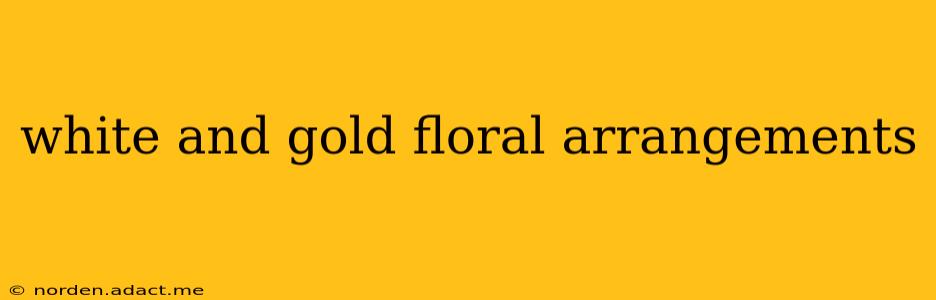 white and gold floral arrangements