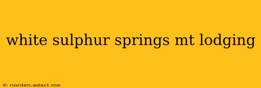 white sulphur springs mt lodging
