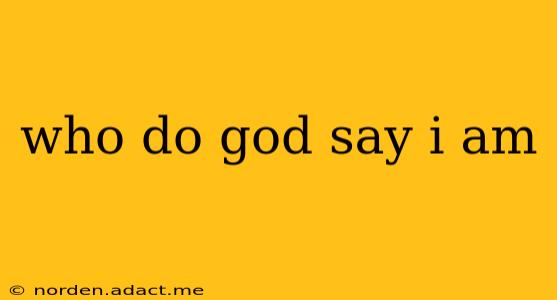 who do god say i am