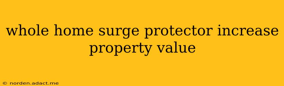 whole home surge protector increase property value