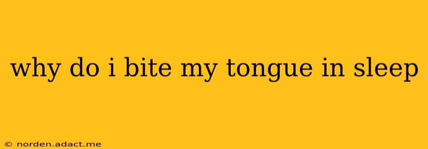 why do i bite my tongue in sleep