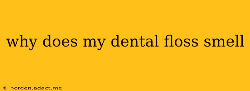 why does my dental floss smell