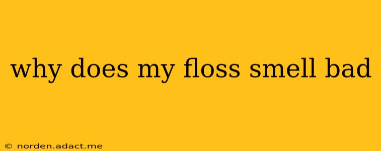 why does my floss smell bad