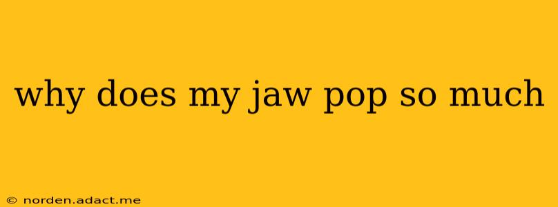 why does my jaw pop so much