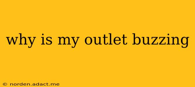 why is my outlet buzzing