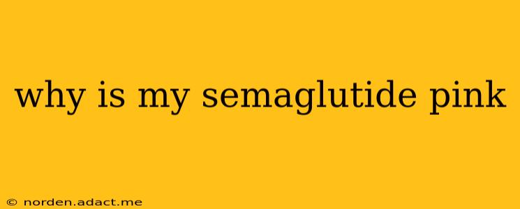 why is my semaglutide pink