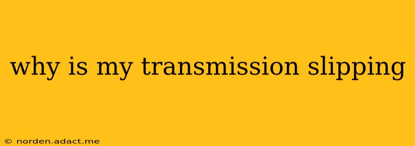why is my transmission slipping