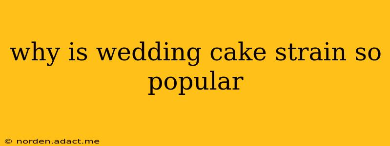 why is wedding cake strain so popular