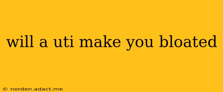 will a uti make you bloated