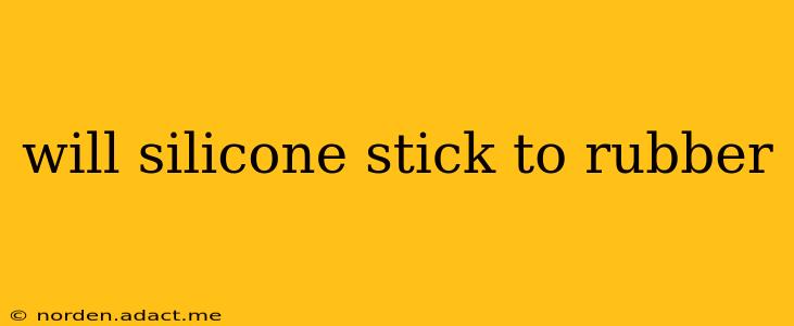 will silicone stick to rubber