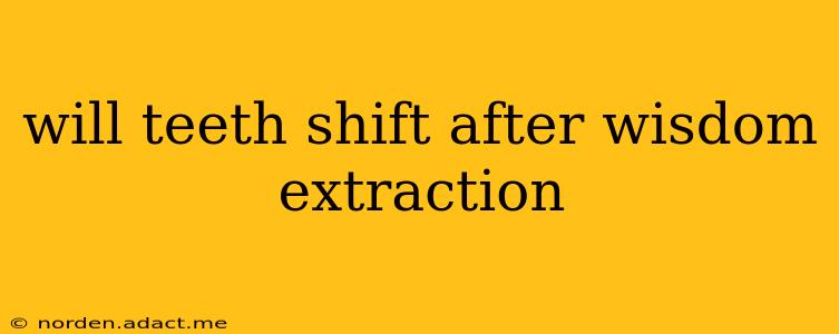 will teeth shift after wisdom extraction