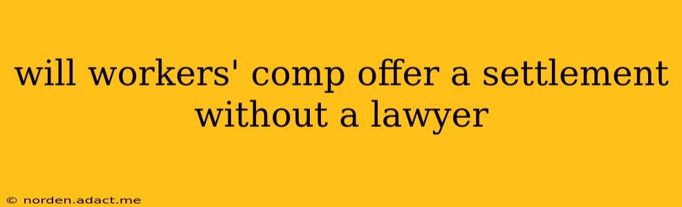 will workers' comp offer a settlement without a lawyer