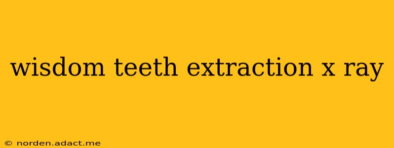 wisdom teeth extraction x ray