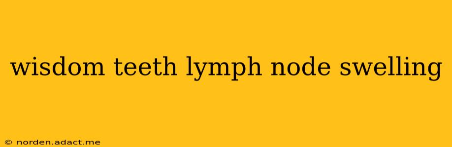 wisdom teeth lymph node swelling