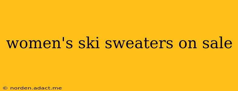 women's ski sweaters on sale