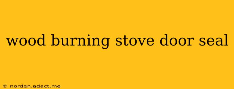 wood burning stove door seal