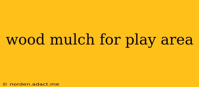 wood mulch for play area