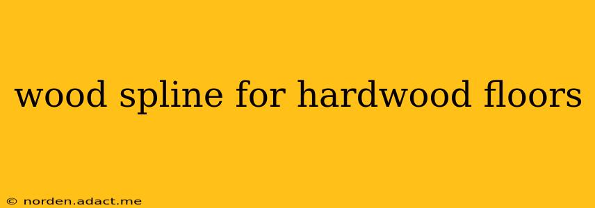 wood spline for hardwood floors