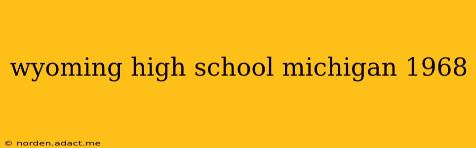 wyoming high school michigan 1968
