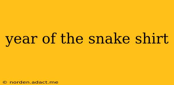 year of the snake shirt