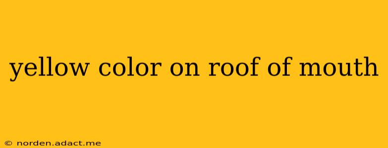 yellow color on roof of mouth