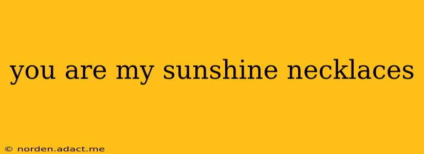 you are my sunshine necklaces