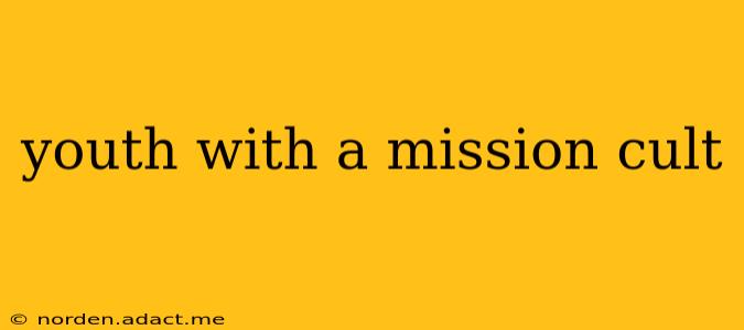 youth with a mission cult