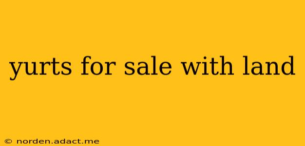 yurts for sale with land